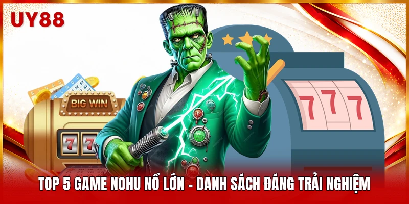 Top 5 game nohu nổ lớn